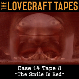 Case 14 Tape 8: The Smile Is Red