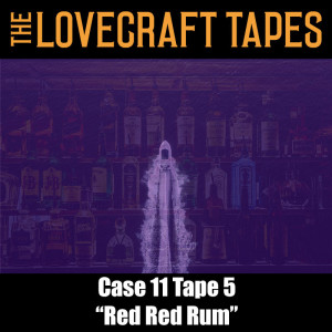 Case 11 Tape 5: Red Red Rum