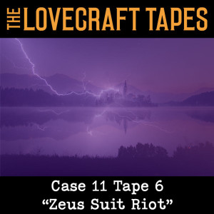 Case 11 Tape 6: Zeus Suit Riot