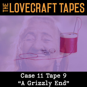 Case 11 Tape 9: A Grizzly End