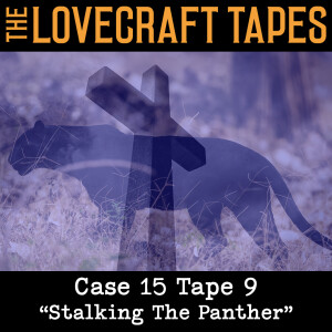 Case 15 Tape 9: Stalking The Panther