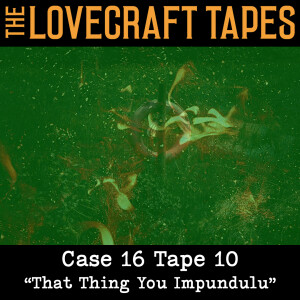 Case 16 Tape 10: That Thing You Impundulu