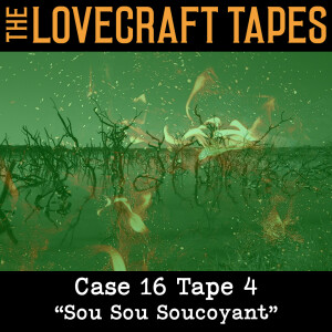Case 16 Tape 4: Sou Sou Soucoyant