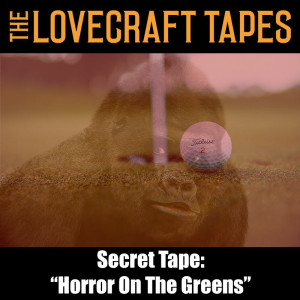 Secret Tape: Horror On The Greens