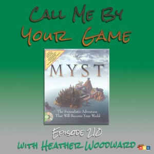 Ep.210 - Myst with Heather Woodward