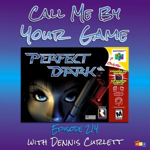 Ep.214 - Perfect Dark with Dennis Curlett