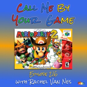 Ep.216 - Mario Party 2 with Rachel Van Nes