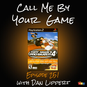 Ep.251 - Tony Hawk's Pro Skater 4 with Dan Lippert