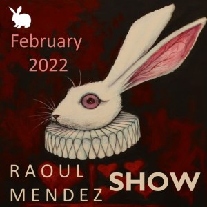 Raoul Mendez Show - 2022 February Episode