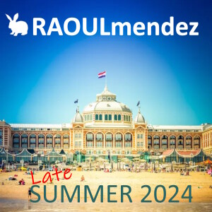 Raoul Mendez Show - Late Summer 2024 Edition (deep tech house and vocal house)