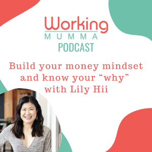 Build your money mindset and know your ”why” with Lily Hii