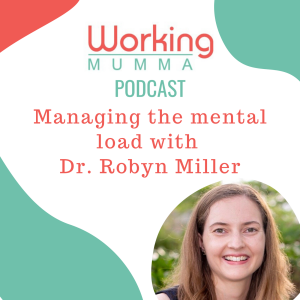 Managing the mental load with Dr. Robyn Miller