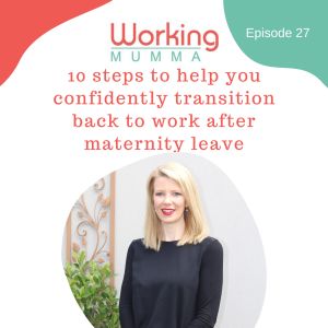 10 steps to help you confidently return to work after maternity leave