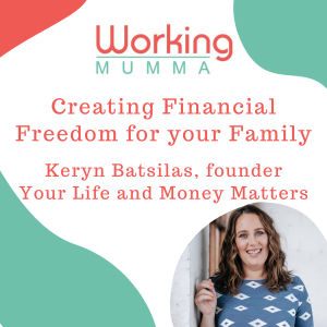 Creating financial freedom for your family - Keryn Batsilas, financial planner