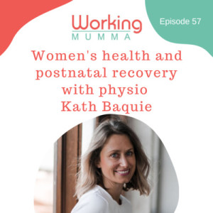Women’s health and postnatal recovery with physio Kath Baquie