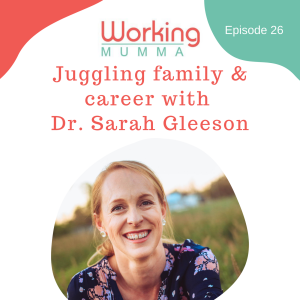 Juggling family & career with Dr. Sarah Gleeson