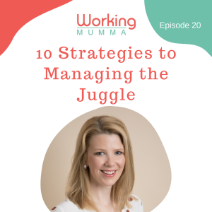 10 Strategies to Managing the Juggle