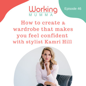 How to create a wardrobe that makes you feel confident with stylist Kamri Hill