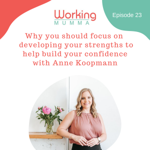 Why you should focus on developing your strengths to help build your confidence with Anne Koopmann