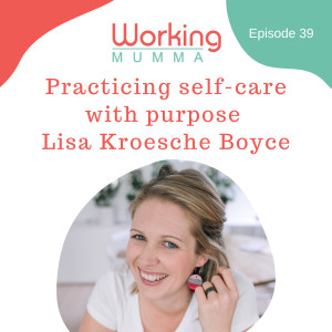 Practicing self-care with purpose Lisa Kroesche Boyce