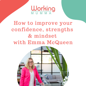 How to improve your confidence, strengths and mindset with Emma McQueen