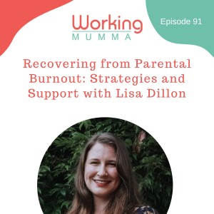 Recovering from Parental Burnout: Strategies and Support with Lisa Dillon