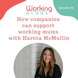 How companies can support working mums with Hareta McMullin