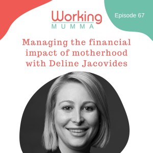 Managing the financial impact of motherhood with financial planner Deline Jacovides