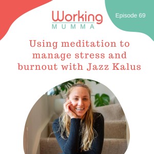 Using meditation to manage stress and burnout with Jazz Kalus