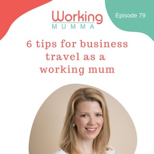 6 tips for business travel as a working mum