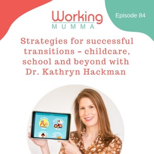 Strategies for successful transitions – childcare, school and beyond with  Dr. Kathryn Hackman