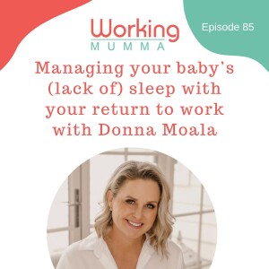 Managing your baby’s (lack of) sleep with your return to work with sleep specialist Donna Moala
