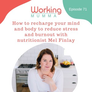 How to reduce stress and burnout with nutritionist Mel Finlay
