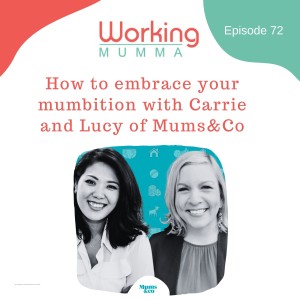 How to embrace your mumbition with Carrie and Lucy of Mums&Co