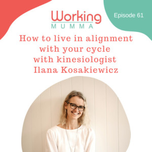 How to live in alignment with your cycle with kinesiologist Ilana Kosakiewicz