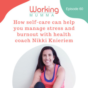 How self-care can help you manage stress and burnout with health coach Nikki Knieriem