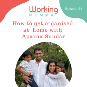How to get organised at home with Aparna Sundar