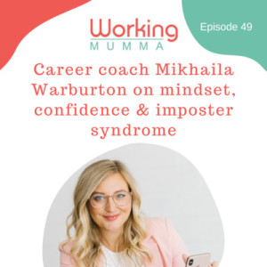 Career coach Mikhaila Warburton on mindset, confidence & imposter syndrome