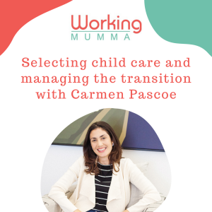 Selecting child care and managing the transition with Carmen Pascoe