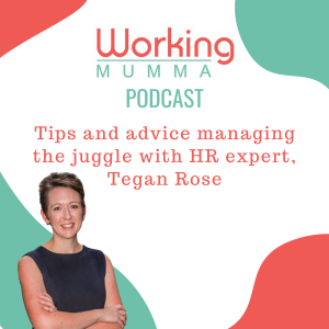 Tips and advice managing the juggle with HR expert - Tegan Rose