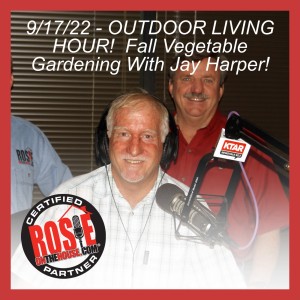 9/17/22 - OUTDOOR LIVING HOUR!  Fall Vegetable Gardening With Jay Harper!