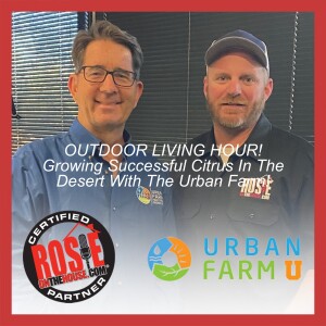 9/24/22 - OUTDOOR LIVING HOUR!  Growing Successful Citrus In The Desert With The Urban Farm!