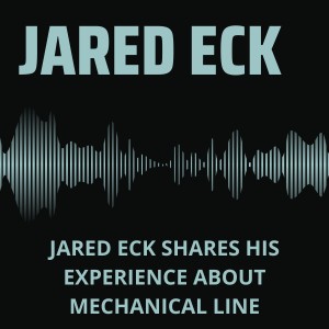 Jared Eck shares his experience about mechanical line