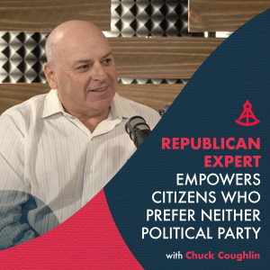 Republican Expert Empowers Citizens Who Prefer Neither Political Party - Chuck Coughlin