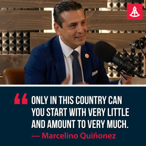 The Pursuit of the American Dream and Lessons on Leadership - Marcelino Quiñonez