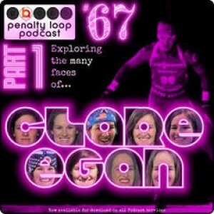 Penalty Loop Podcast Episode 67 Pt 1 - Clare Egan!!