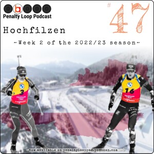 Penalty Loop Podcast Episode 47 Hochfilzen 2022 Biathlon Weekend Recap