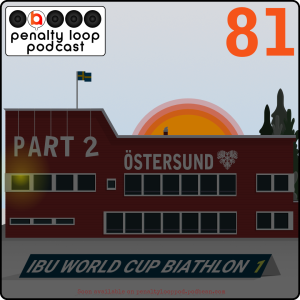 Penalty Loop Biathlon Podcast Episode 81 Oestersund Recap Pt 2