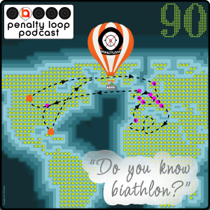 Penalty Loop Podcast Episode 90 - Biathlon Around the World...and Other Things