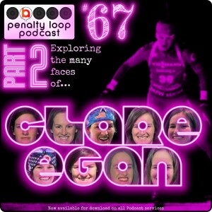 Penalty Loop Podcast 67 Pt 2 - Clare Egan!!